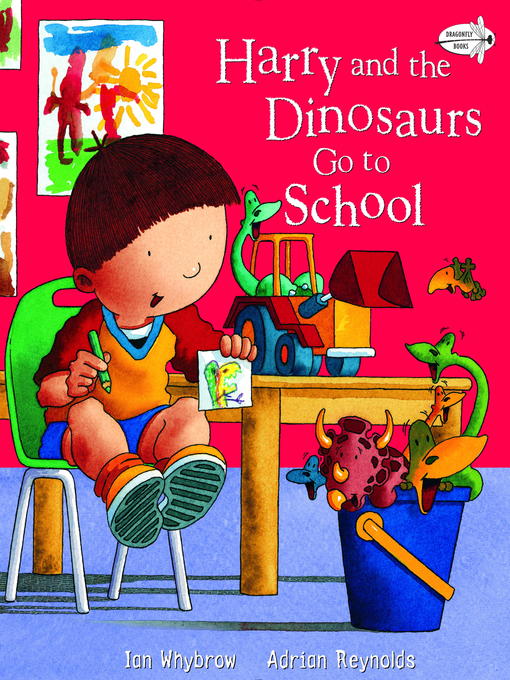 Title details for Harry and the Dinosaurs Go to School by Ian Whybrow - Available